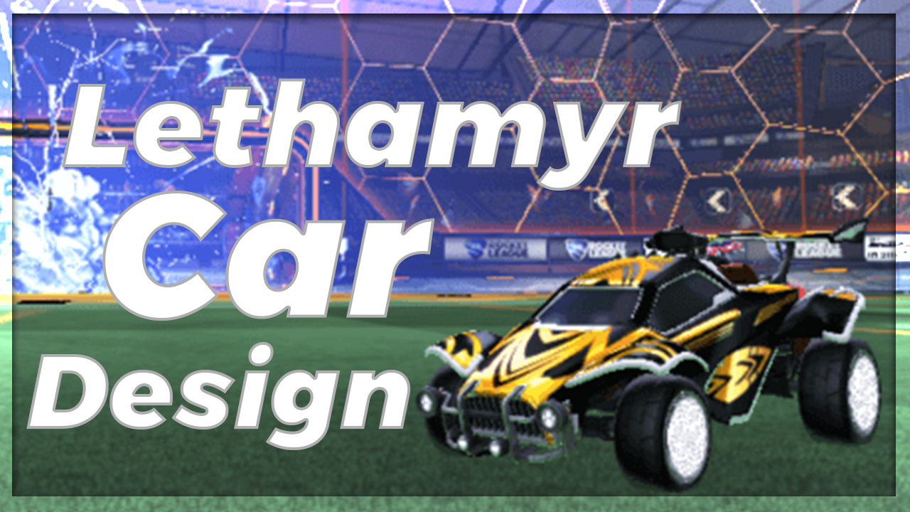 How to Make the Lethamyr Car Design in Rocket League