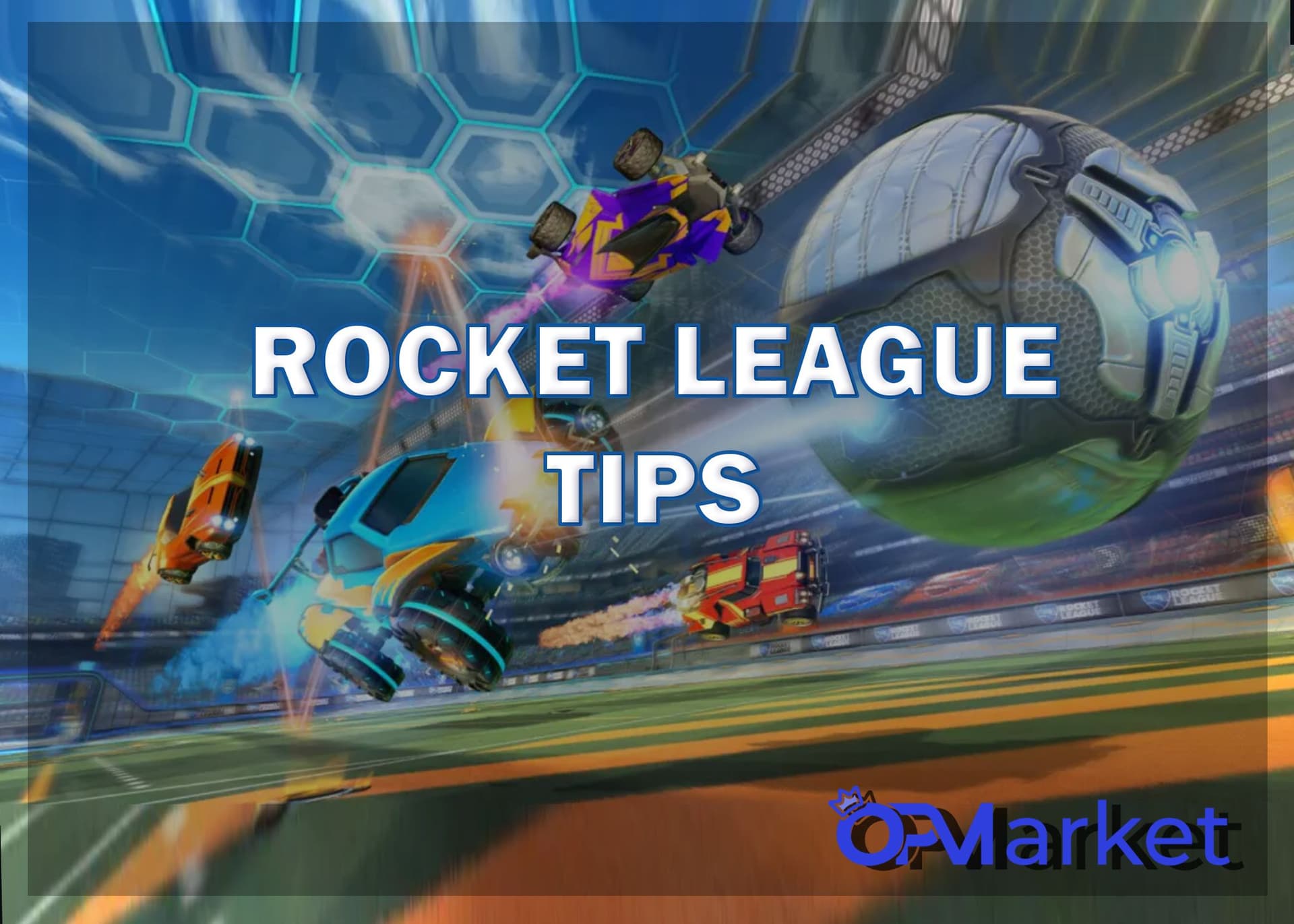 Rl Tips Rocket League Tips: The Best Way to Get Better at Rocket League | OP.Market